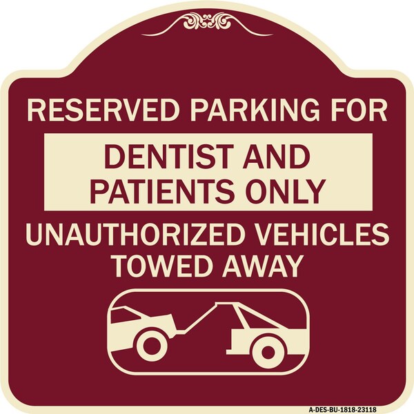 Signmission Reserved Parking for Dentists and Patients Only Unauthorized Vehicles Towed Away, BU-1818-23118 A-DES-BU-1818-23118 - main